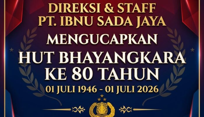 Direksi Staff Dan Segenap Jajaran PT Ibnu Sada Jaya Mengucapkan “Selamat HUT Bhayangkara ke 80 Tahun 2026”