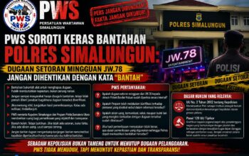 PWS SOROTI KERAS BANTAHAN POLRES SIMALUNGUN: DUGAAN SETORAN MINGGUAN JW.78 JANGAN DIHENTIKAN DENGAN KATA “BANTAH
